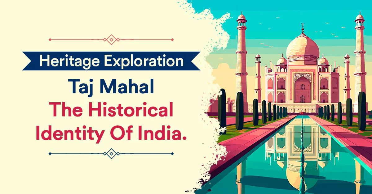 How Is Taj Mahal Being A Historical Identity Of India