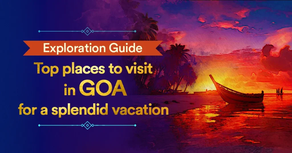 Heavenly Places To Visit In Goa